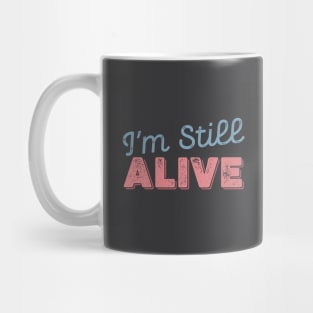 I'm still ALIVE Mug